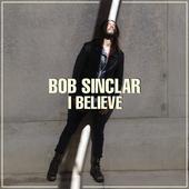 Bob Sinclar-I Believe (Radio Edit) Bob Sinclar-I Believe (Radio Edit)