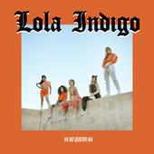 Lola Indigo-Ya No Quiero Ná Lola Indigo-Ya No Quiero Ná