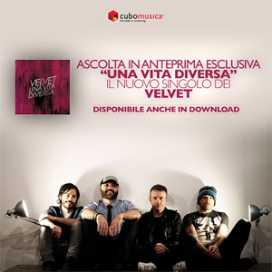 VELVET, il nuovo singolo UNA VITA DIVERSA in esclusiva su Cubomusica VELVET, il nuovo singolo UNA VITA DIVERSA in esclusiva su Cubomusica