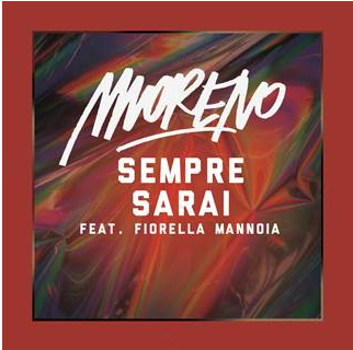 MORENO Feat. Fiorella Mannoia da venerdì 14 in radio con SEMPRE SARAI MORENO Feat. Fiorella Mannoia da venerdì 14 in radio con SEMPRE SARAI