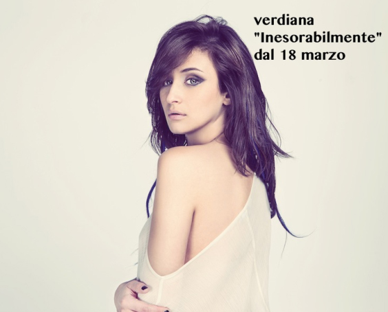 VERDIANA, il nuovo singolo INESORABILMENTE dal 18 marzo in radio