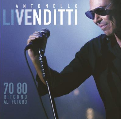ANTONELLO VENDITTI, esce oggi 10 giugno il doppio album 70.80 RITORNO AL FUTURO