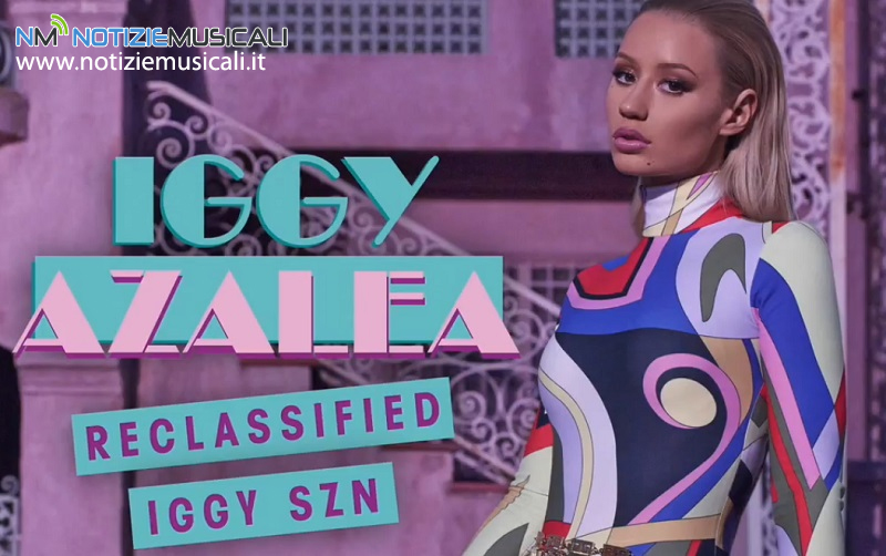 IGGY AZALEA pubblica il suo nuovo album RECLASSIFIED IGGY AZALEA pubblica il suo nuovo album RECLASSIFIED