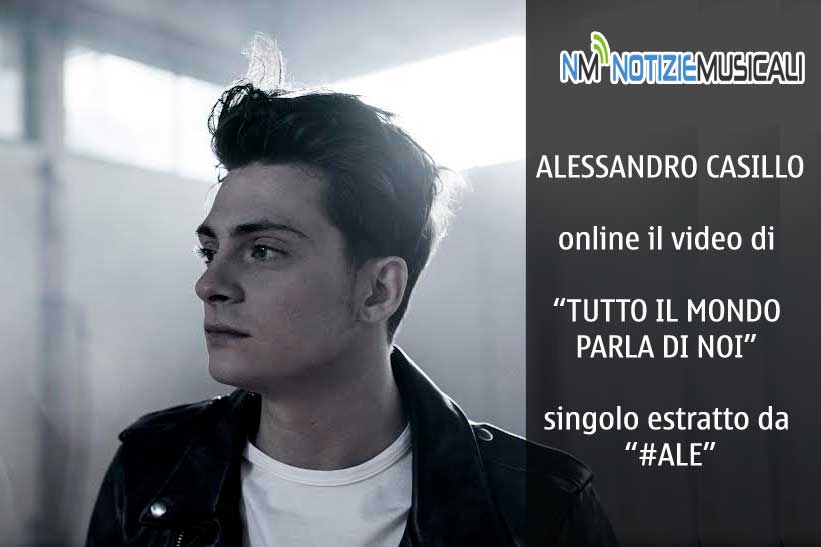 ALESSANDRO CASILLO pubblica il nuovo video TUTTO IL MONDO PARLA DI NOI ALESSANDRO CASILLO pubblica il nuovo video TUTTO IL MONDO PARLA DI NOI