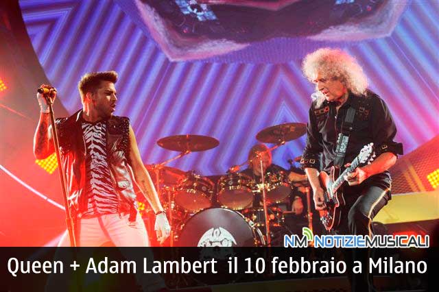 QUEEN + ADAM LAMBERT il 10 febbraio a Milano QUEEN + ADAM LAMBERT il 10 febbraio a Milano