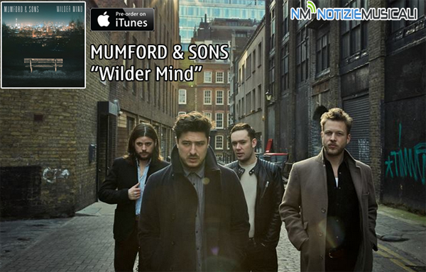 MUMFORD & SONS a maggio il nuovo album Wilder Mind MUMFORD & SONS a maggio il nuovo album Wilder Mind