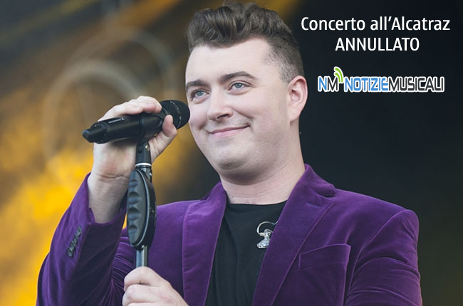 SAM SMITH concerto allAlcatraz annullato