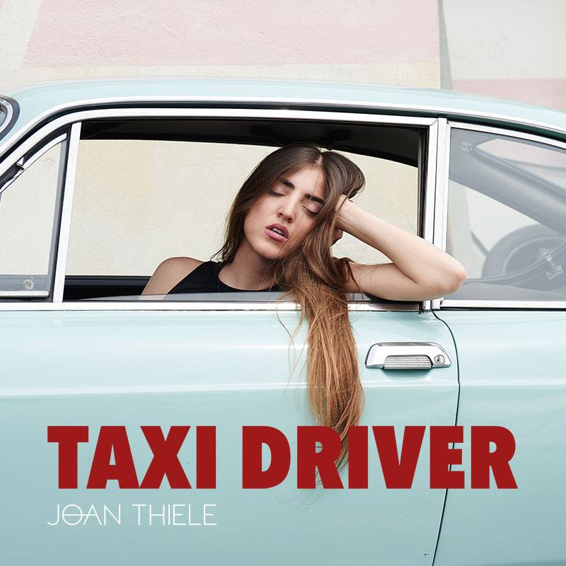 JOAN THIELE esce il nuovo singolo TAXI DRIVER