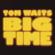 Tom Waits-Big Time (Live)