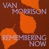 Van Morrison-Remembering Now