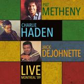 hit download Live - Montreal International Jazz Festival. 5Th July 1989 (Remastered)    Pat Metheny, Charlie Haden & Jack DeJohnette