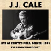 hit download Live at Ebbett s Field, Denver, 1975 (FM Radio Broadcast)    J.J. Cale