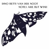 hit download Notes Are But Wind    Dino Betti Van Der Noot Orchestra