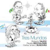 hit download Tres Mundos    Roberto Taufic, FAUSTO BECCALOSSI & Carlos El Tero Buschini
