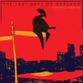 hit download The Last Days of Oakland    Fantastic Negrito