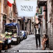 hit download Napoli ancora (More Traditional Naples Songs in Nu-Jazz, Bossa & Chill-Out Experience)    No-Lounge