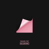 hit download SQUARE TWO - EP    BLACKPINK