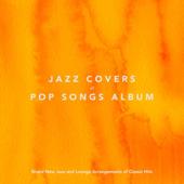 hit download Jazz Covers of Pop Songs Album: Brand New Jazz and Lounge Arrangments of Classic Hits    Artisti Vari