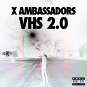 hit download VHS 2.0    X Ambassadors