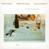 hit download To Be Continued    Miroslav Vitous, Terje Rypdal & Jack DeJohnette