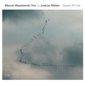 hit download Spark of Life    Marcin Wasilewski Trio & Joakim Milder