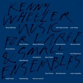 hit download Music for Large and Small Ensembles    Kenny Wheeler