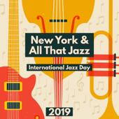 hit download New York & All That Jazz: International Jazz Day 2019, Best Smooth Jazz    Soft Jazz Mood, Pianobar Moods & Jazz Sax Lounge Collection