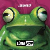 hit download ...Squèrez? (20th Anniversary Edition - Deluxe Edition)    Lunapop