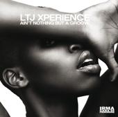 hit download Ain t Nothing but a Groove    LTJ XPerience