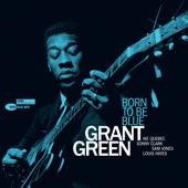 hit download Born To Be Blue    Grant Green