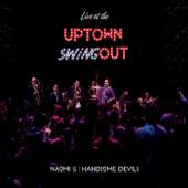 hit download Live at the Uptown Swingout    Naomi & Her Handsome Devils