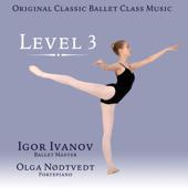 hit download Original Classic Ballet Class Music. Level 3    Igor Ivanov