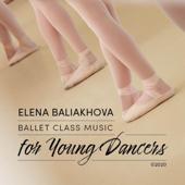 hit download Ballet Class Music for Young Dancers    Elena Baliakhova