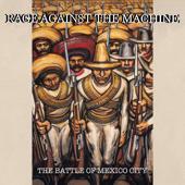 hit download The Battle of Mexico City (Live)    Rage Against the Machine