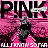 hit download All I Know So Far: Setlist    P!nk