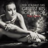 hit download Music for Ballet Class - Greatest Hits from the 1930s    Peter James