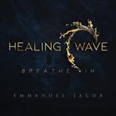 hit download Healing Wave: Breathe In    Emmanuel Jacob