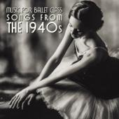 hit download Music for Ballet Class (Songs from the 1940S)    Peter James