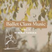 hit download Ballet Class Music, Vol. 1    Remina Tanaka
