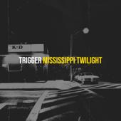hit download Trigger    Mississippi Twilight