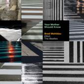 hit download Your Mother Should Know: Brad Mehldau Plays The Beatles    Brad Mehldau