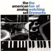 hit download The Fun of Watching Fireworks    The American Analog Set