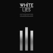hit download To Lose My Life ... (10th Anniversary Edition)    White Lies