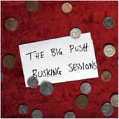 The Big Push-Busking Sessions