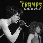 hit download Garbage Brain (Live)    The Cramps