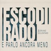 hit download Esco Di Rado E Parlo Ancora Meno    Adriano Celentano