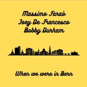 hit download When We Were in Bern (Live)    Massimo Faraò, Joey De Francesco & Bobby Durham
