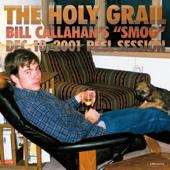 hit download The Holy Grail: Bill Callahan’s "Smog" Dec. 10, 2001 Peel Session - EP    Bill Callahan & Smog