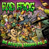 hit download Ho bevuto troppo pogo    Bad Frog