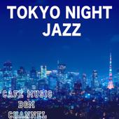 hit download TOKYO NIGHT JAZZ    Cafe Music BGM Channel